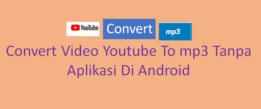 Convert Video Youtube To mp3 tanpa Aplikasi