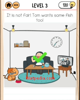 Brain Test 2 Tom’s Adventure Level 3 It is not fair! Tom wants some fish too