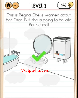 Brain Test 2 Crazy High School Level 2 This is Regina. She is worried about her face. But she is going to be late for school!