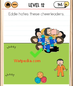 Brain Test 2 Eddie’s Revenge Level 12 Eddie hates these cheerleaders