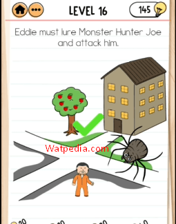 Brain Test 2 Eddie’s Revenge Level 16 Eddie must lure Monster Hunter Joe and attack him