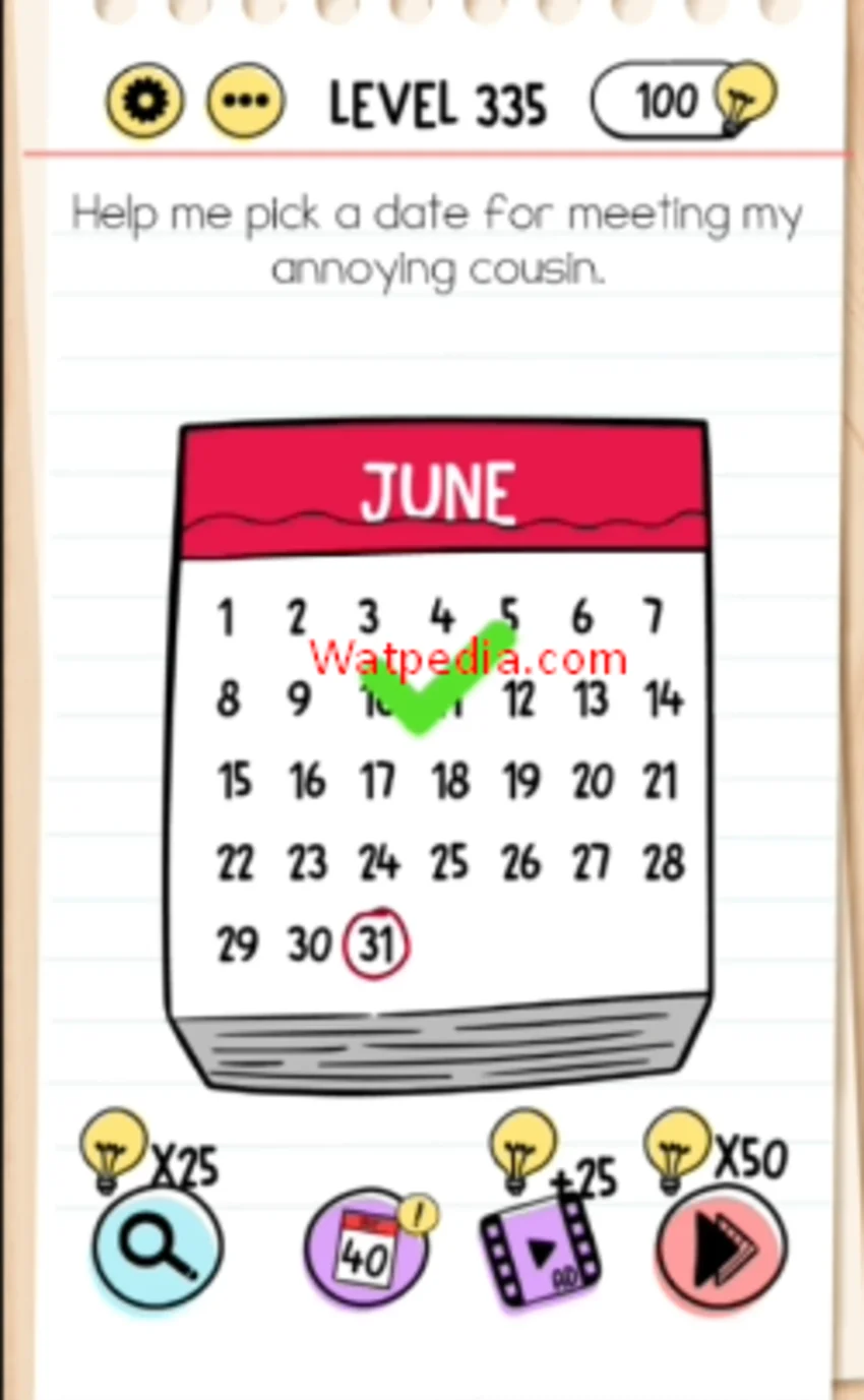 Brain Test Level 335  Help me pick a date for meeting my annoying cousin